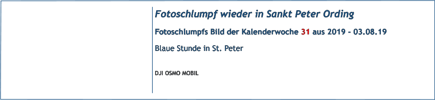 Fotoschlumpf wieder in Sankt Peter Ording Fotoschlumpfs Bild der Kalenderwoche 31 aus 2019 - 03.08.19 Blaue Stunde in St. Peter  DJI OSMO MOBIL